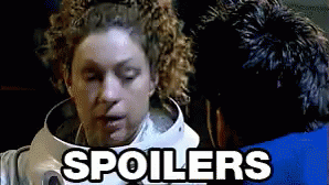 River Song saying spoilers to the Doctor